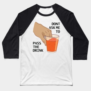 Can you pass my drink please ok funny dank meme Baseball T-Shirt